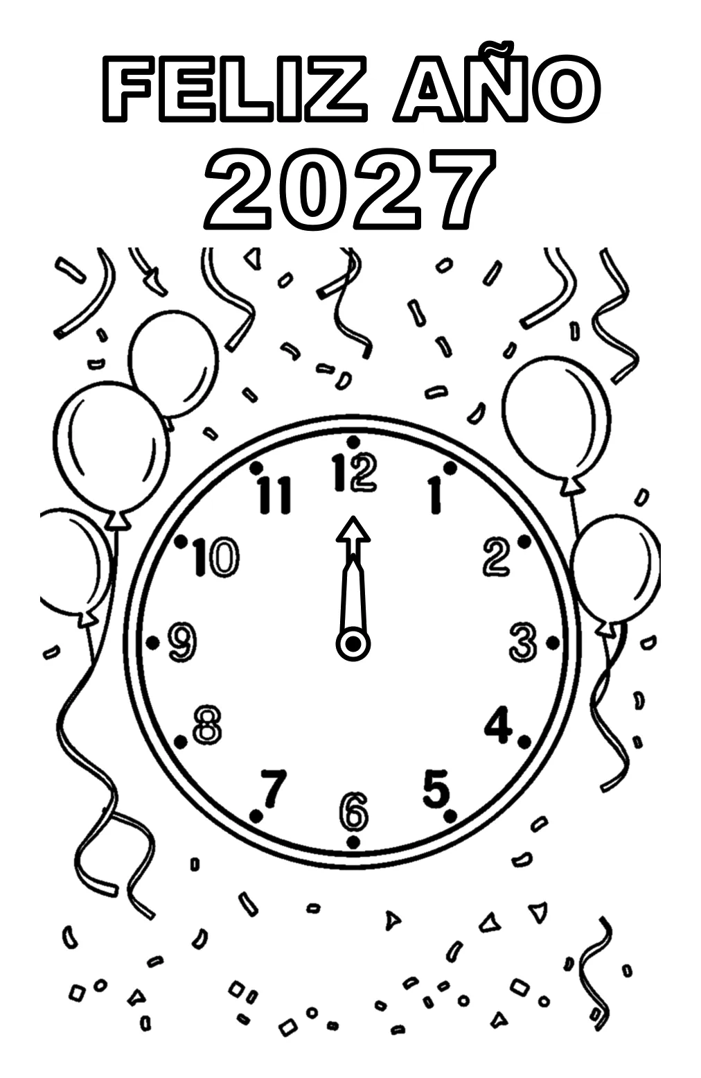 Feliz Año 2027: Reloj Marcando las Doce de Nochevieja para colorear e imprimir Feliz Año 2027: Reloj Marcando las Doce de Nochevieja para colorear - Navidad: Arriba, en letras grandes y huecas, pone «FELIZ AÑO 2027»